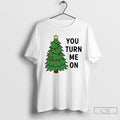 Classic You Turn Me On Christmas Tree T-Shirts, Hoodie, Sweatshirt | InkRitualCo.com