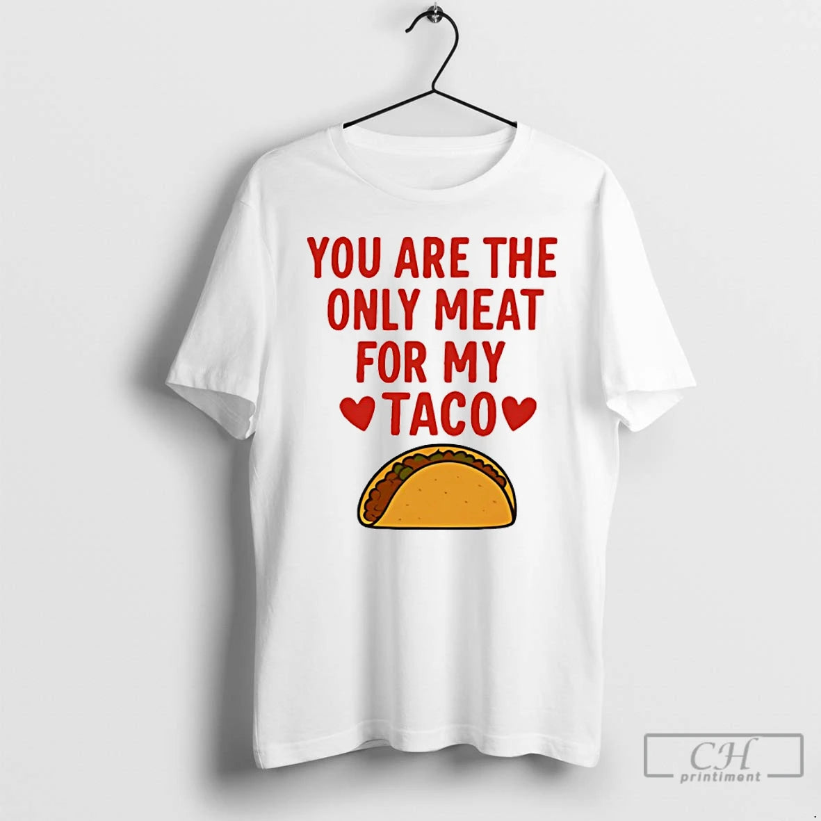 Classic You Are The Only Meat For My Taco T-Shirts, Hoodie, Sweatshirt | InkRitualCo.com