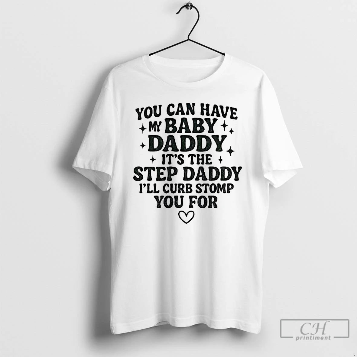 Classic You Can Have My Baby Daddy Its The Step Daddy Funny Quote T Shirts Hoodie, Sweatshirt | InkRitualCo.com