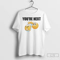 Classic Youre Next Emoji T Shirts Hoodie, Sweatshirt | InkRitualCo.com