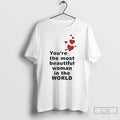 Classic Youre The Most Beautiful Woman In World Heart T-Shirts, Hoodie, Sweatshirt | InkRitualCo.com