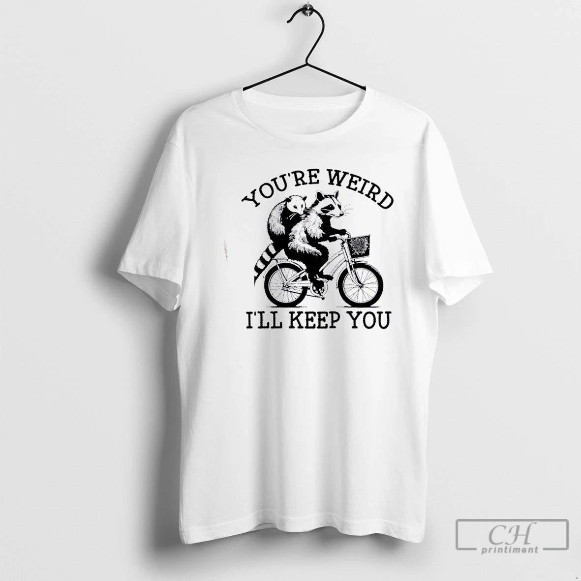 Classic Youre Weird Ill Keep You Funny Meme Racoon Bicycle T Shirts Hoodie, Sweatshirt | InkRitualCo.com