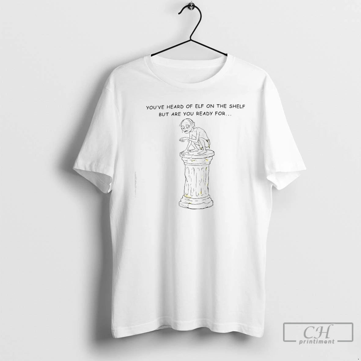 Classic Youve Heard Of Elf On The Shelf But Are You Ready For Gollum Top T-Shirts, Hoodie, Sweatshirt | InkRitualCo.com