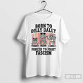 Classic Born To Dilly Dally Forced To Fight Fascism Frog Portland T Shirts Hoodie, Sweatshirt | InkRitualCo.com