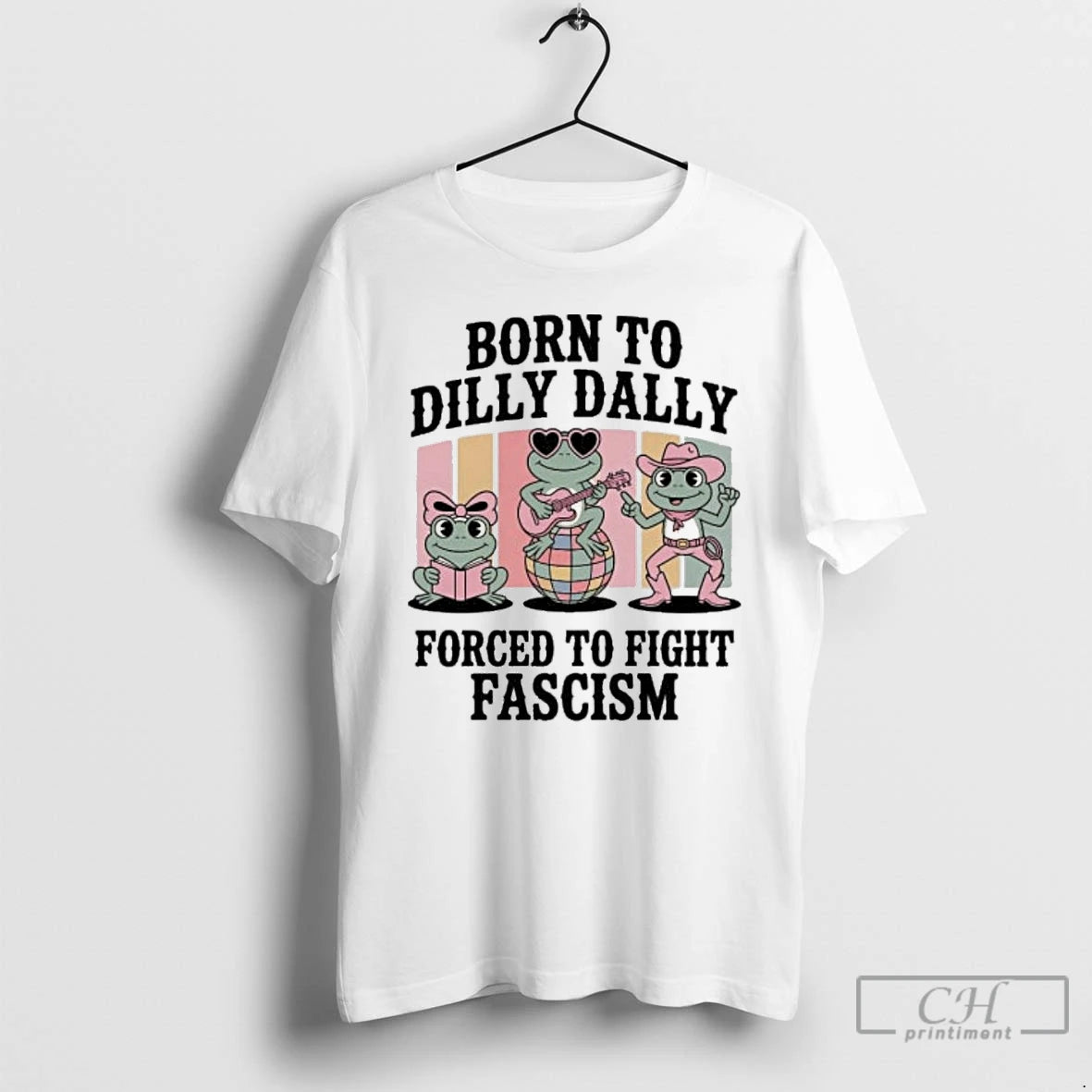 Classic Born To Dilly Dally Forced To Fight Fascism Frog Portland T Shirts Hoodie, Sweatshirt | InkRitualCo.com