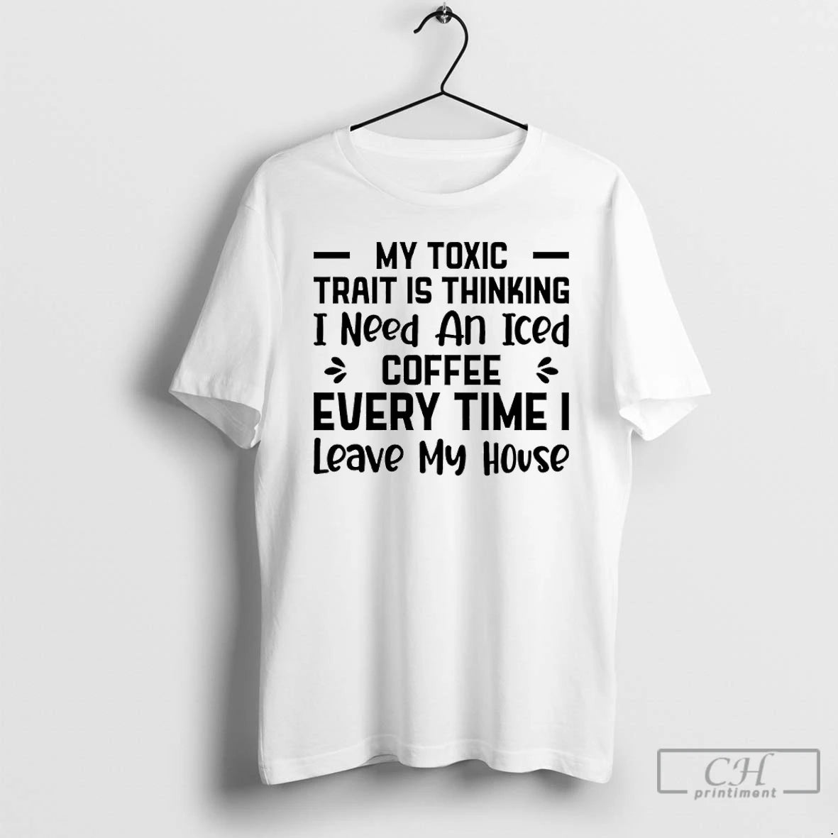 Classic My Toxic Trait Is Thinking I Need An Iced Coffee Every Time I Leave T-Shirts, Hoodie, Sweatshirt | InkRitualCo.com