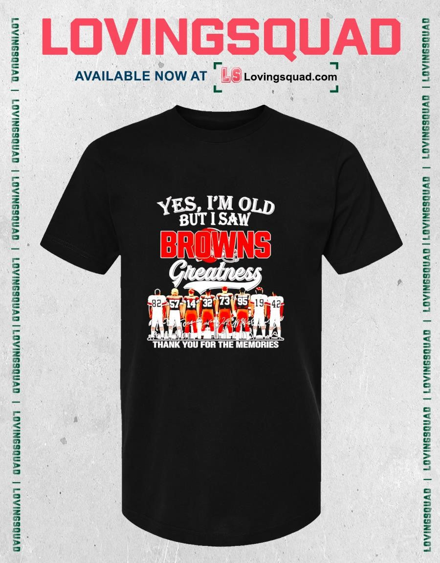 Cleveland Browns yes I’m old but I saw greatness thank you for the memories T-Shirt