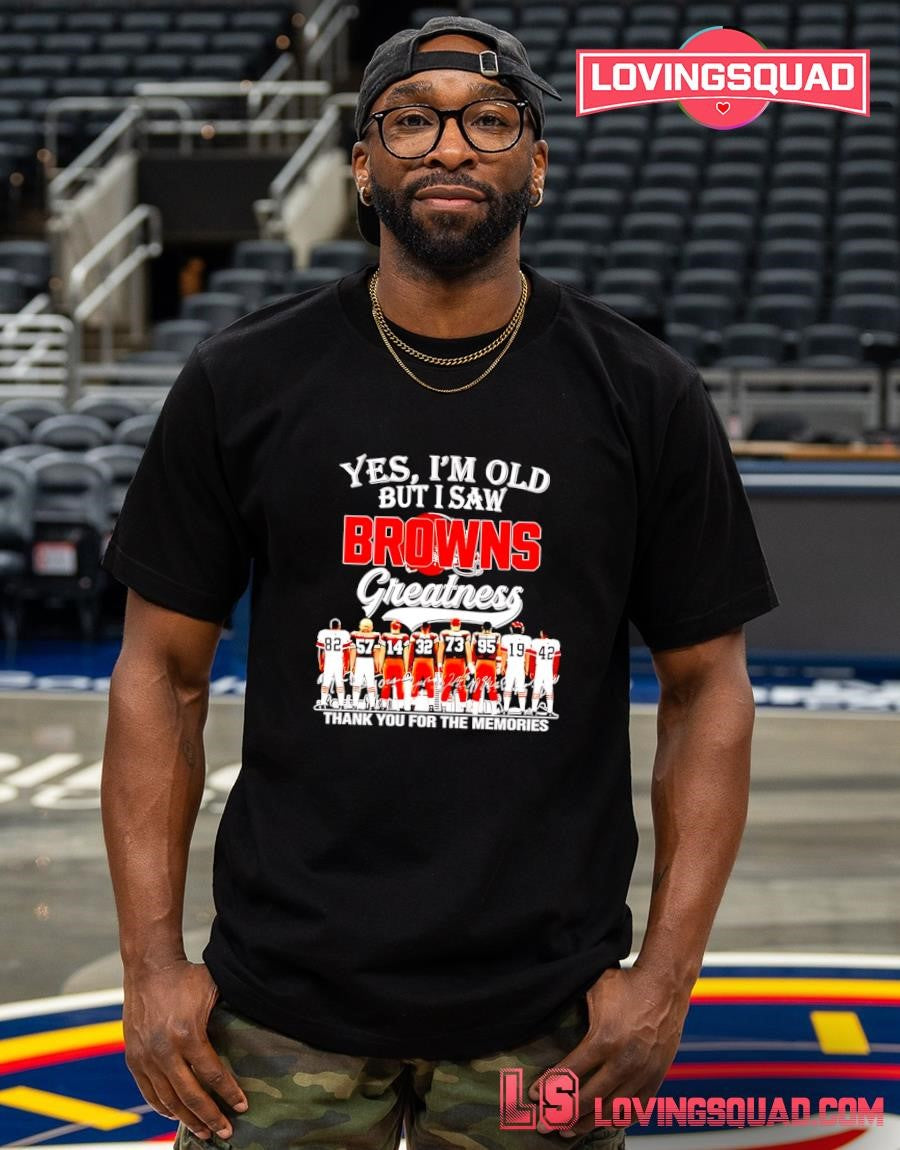 Cleveland Browns yes I’m old but I saw greatness thank you for the memories T-Shirt