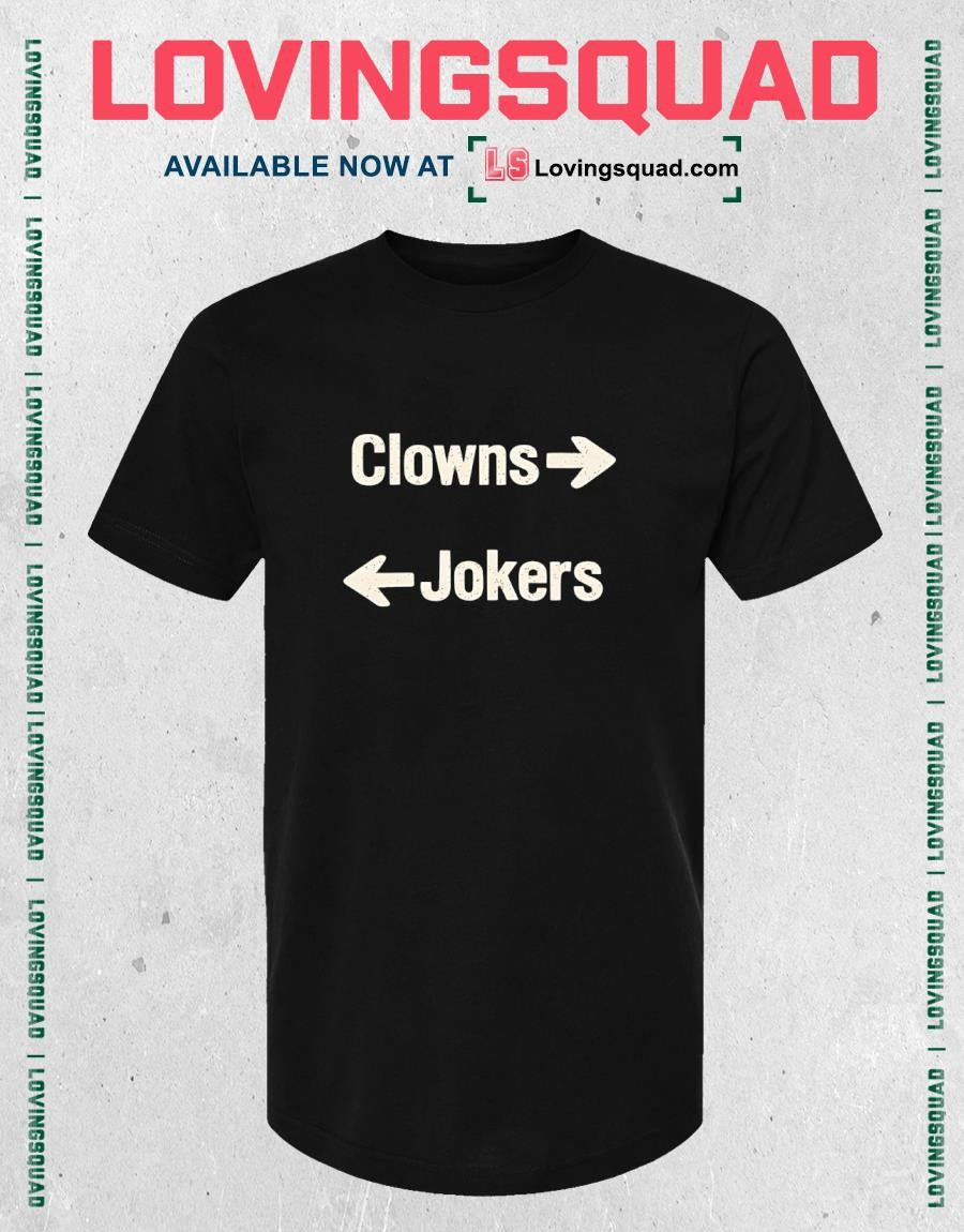 Clowns Jokers Funny T-shirt