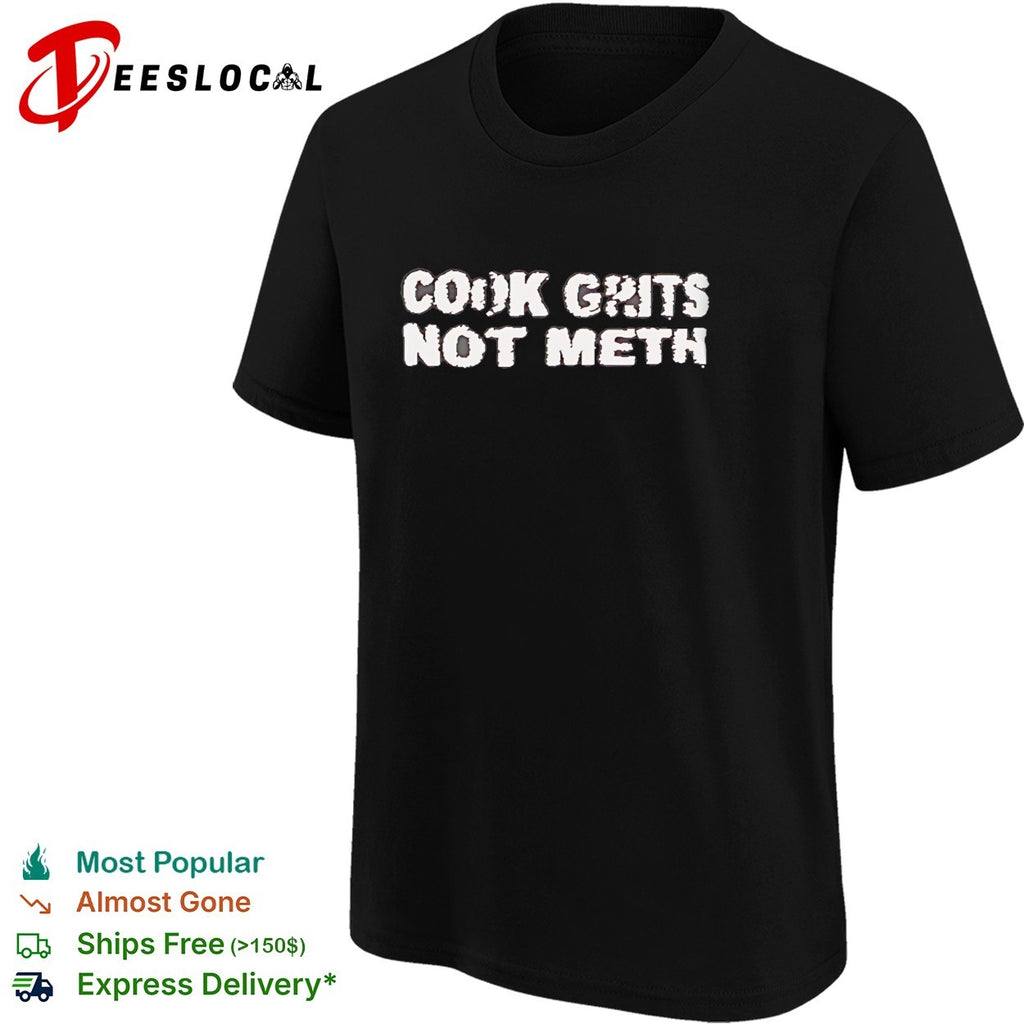 Cook Grits Not Meth vintage shirt