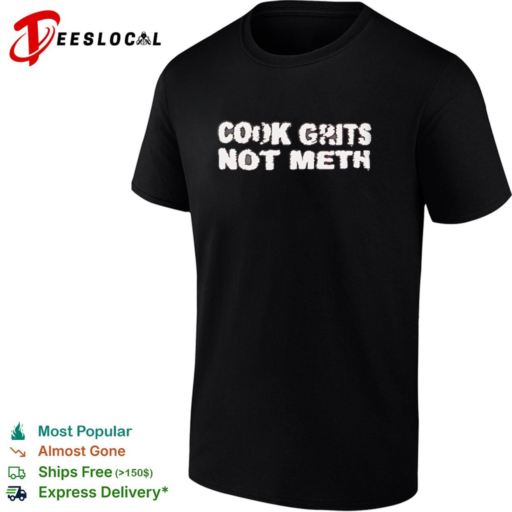 Cook Grits Not Meth vintage shirt
