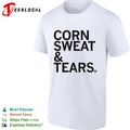 Corn sweat and tears shirt