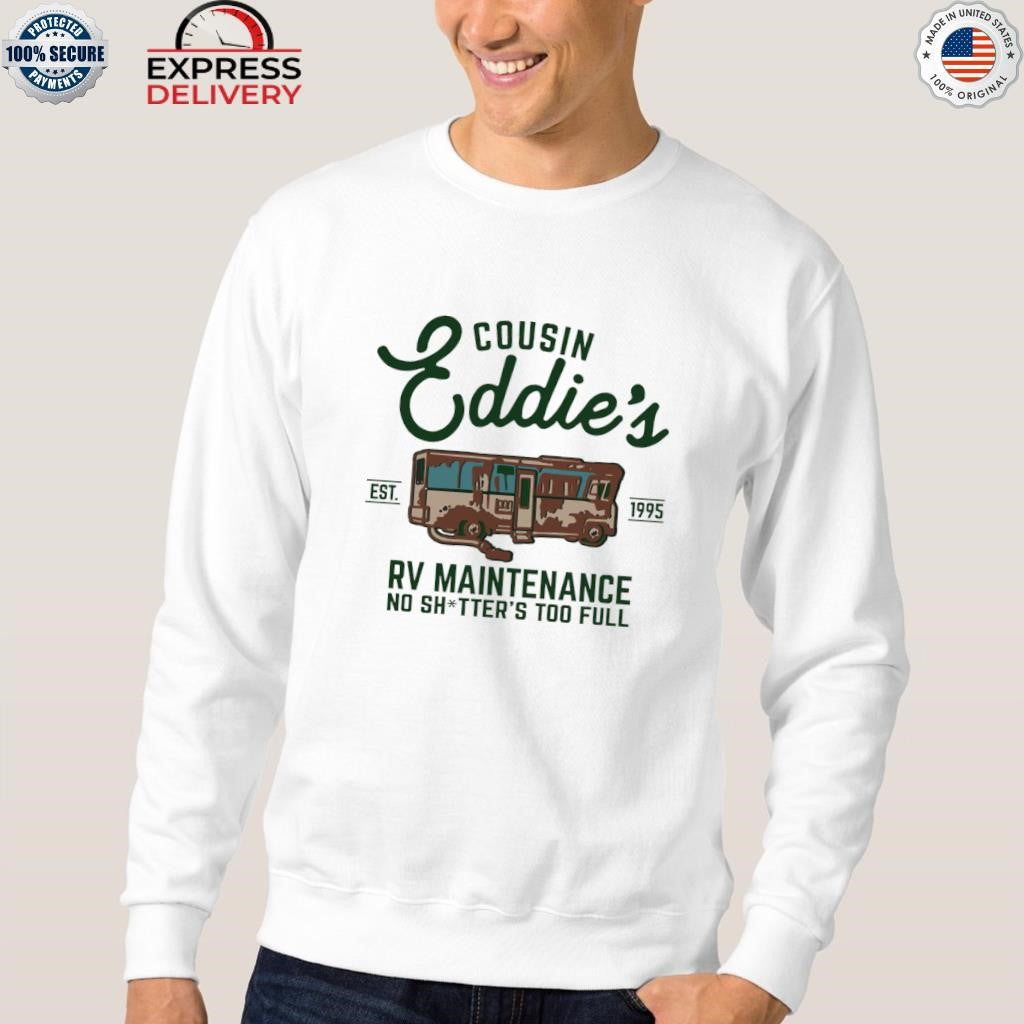 Cousin Eddie RV Maintenance , Shitters Too Full Funny Christmas Vacation Shirt
