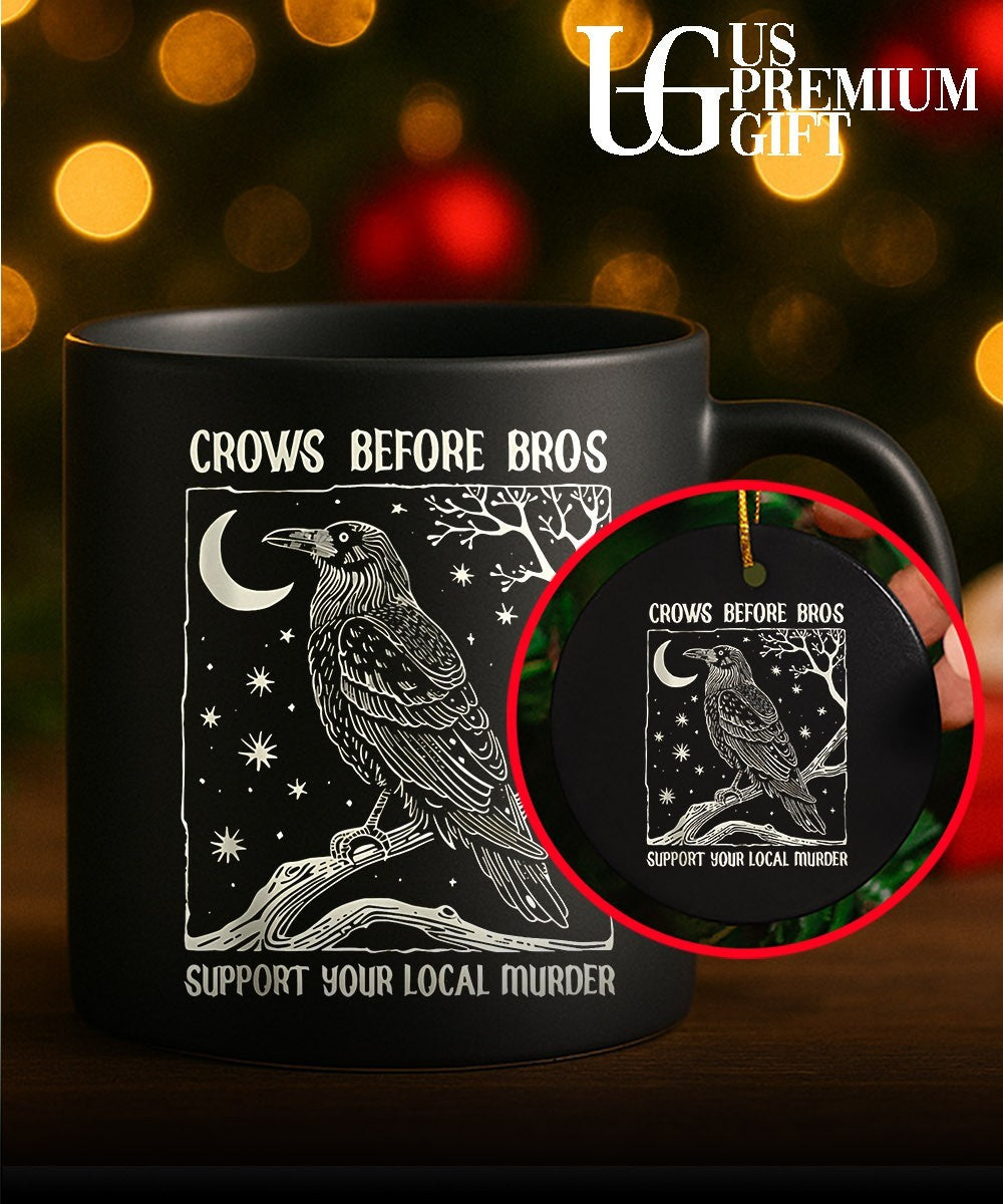 Crows Before Bros Support Your Local Murder shirt