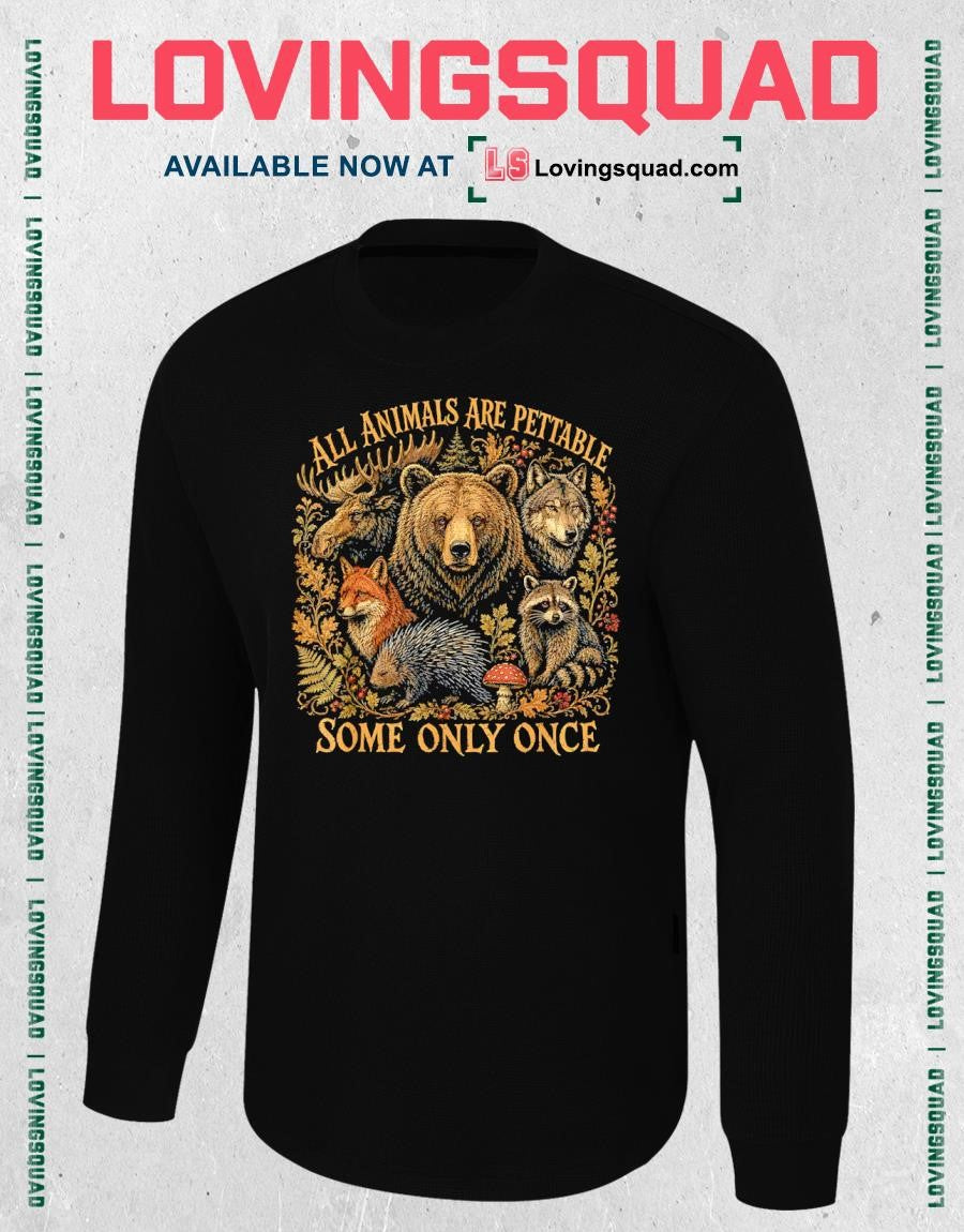 Cute Wildlife All Animals are Pettable Some Only Once Animal T-Shirt