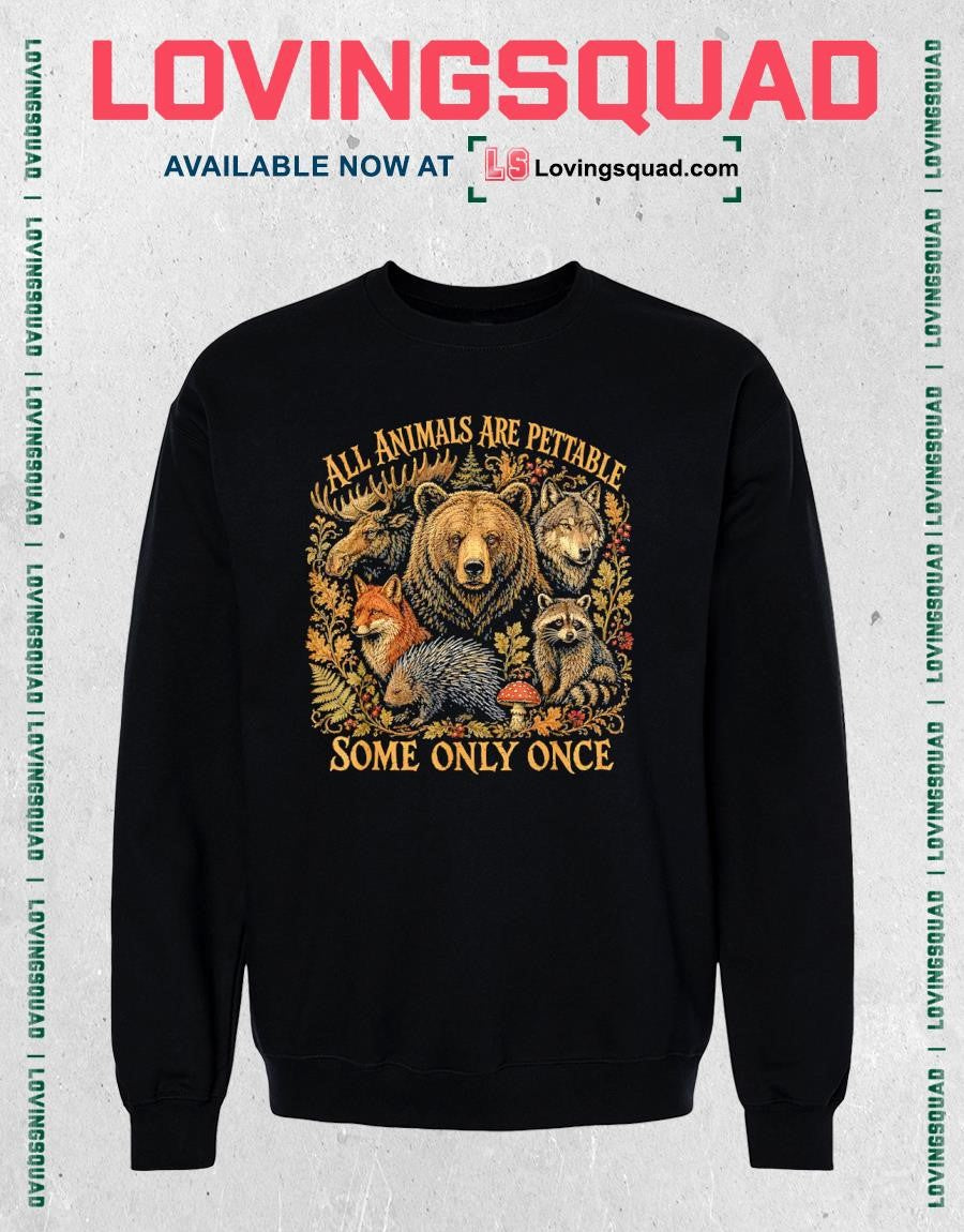 Cute Wildlife All Animals are Pettable Some Only Once Animal T-Shirt