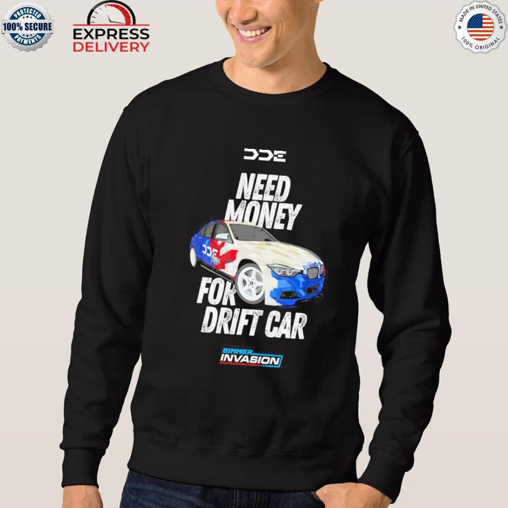 DDE Need Money For Drift Car Tour 2025 Shirt