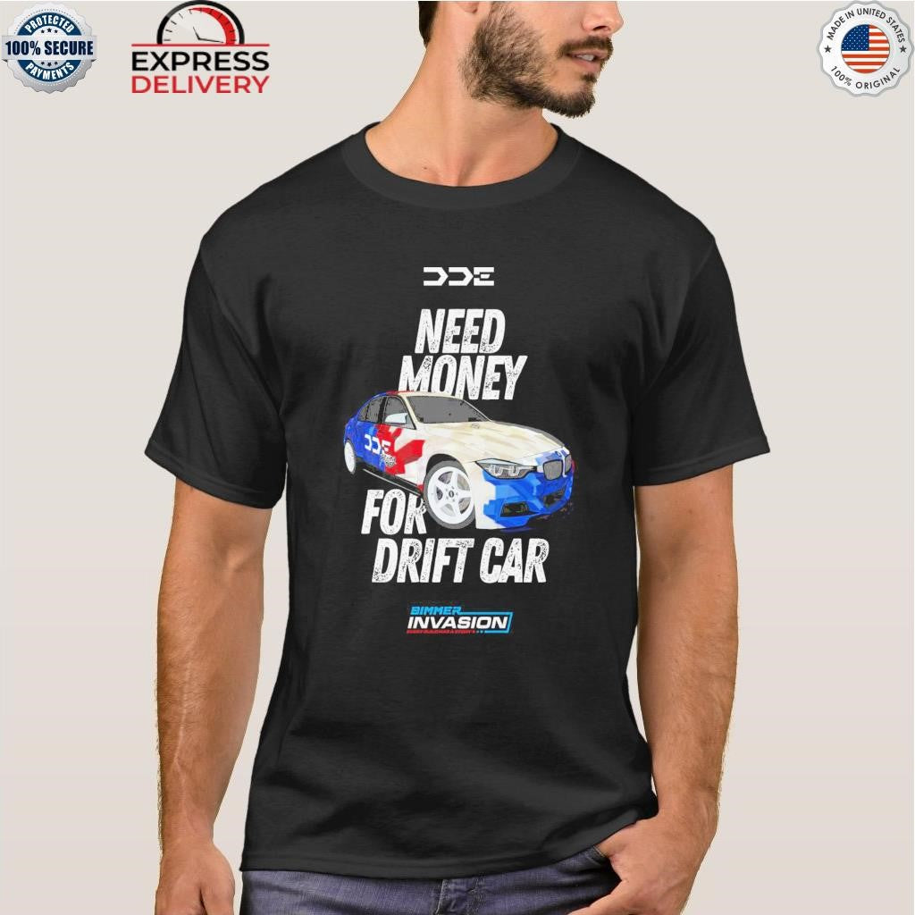 DDE Need Money For Drift Car Tour 2025 Shirt
