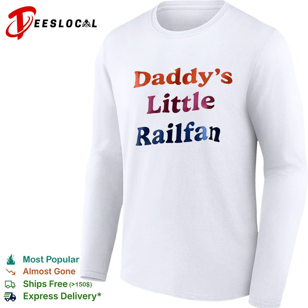 Daddy’s Little Railfan shirt