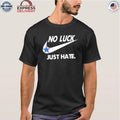 Dallas Cowboys No Luck Just Hate Shirt