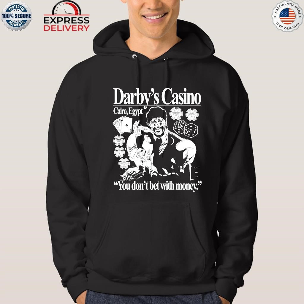 Darby’s Casino You Don’t Bet With Money Shirt