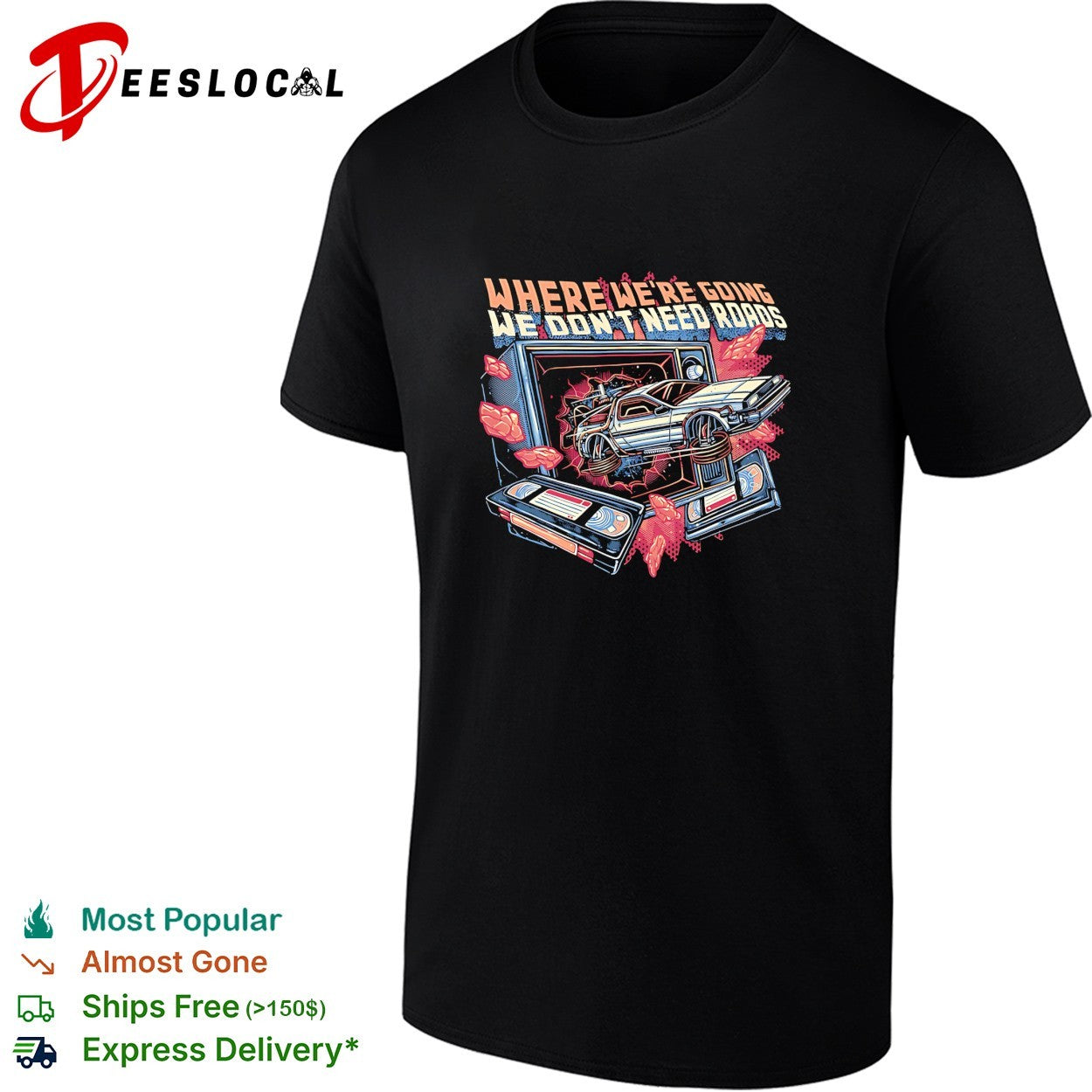 DeLorean car bursting through TV where we’re going we don’t need roads shirt