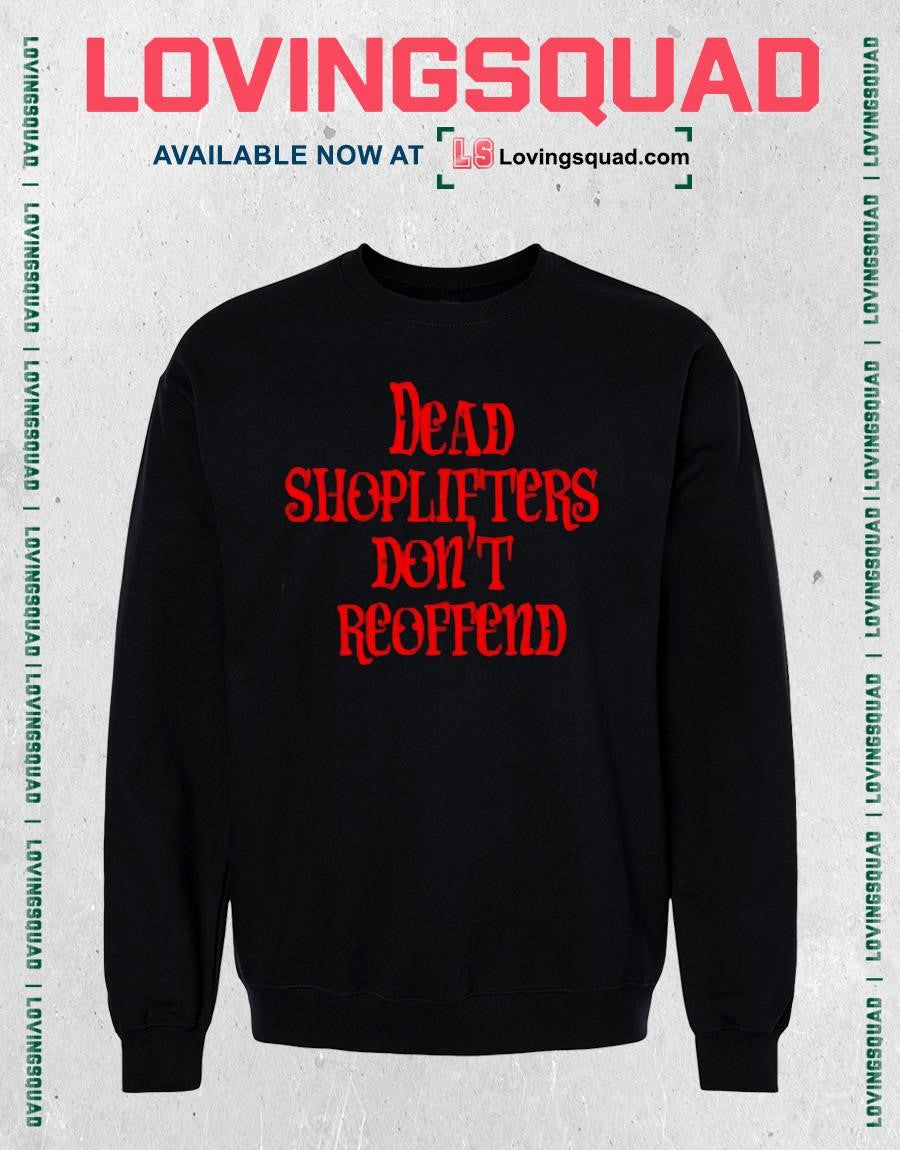 Dead Shoplifters Don’t Reoffend shoplifting T-shirt