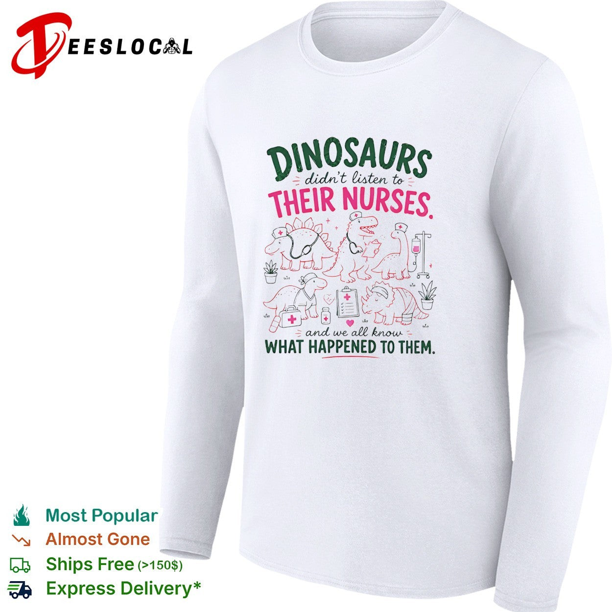 Dinosaurs didn’t listen to their nurses shirt