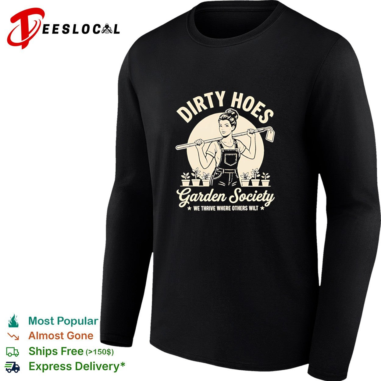 Dirty hoes garden society we thrive where others shirt
