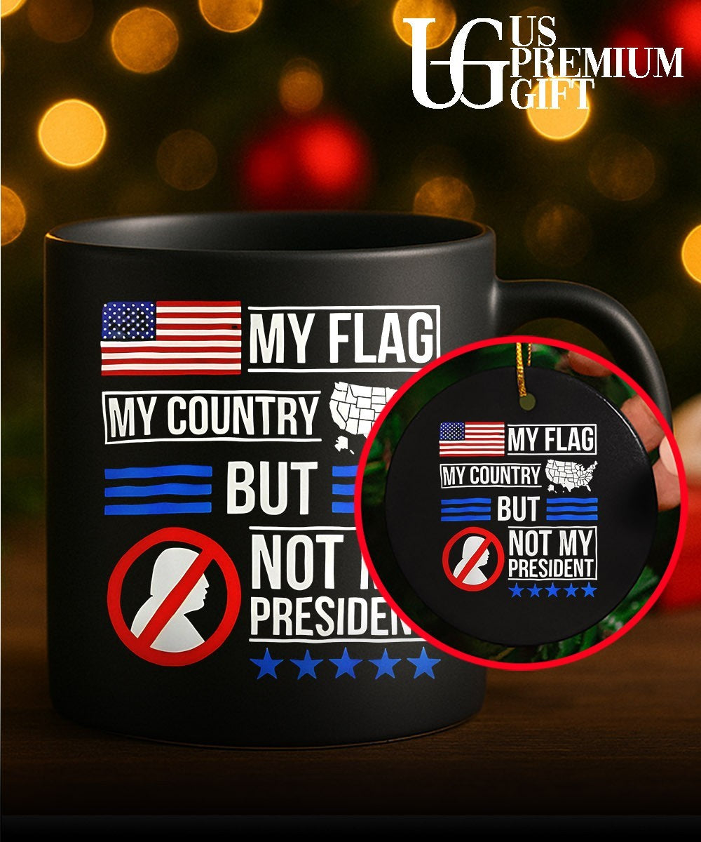 Donald Trump USA Political My Flag My Country But Not My President shirt