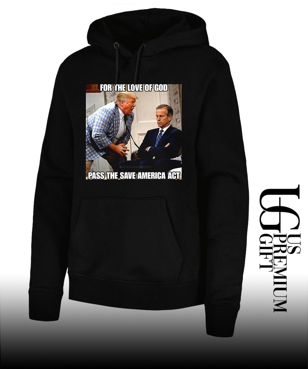 Donald Trump scream John Thune For the Love of God Pass the Save America Act shirt