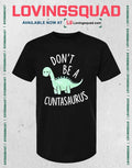 Don’t Be a Cuntasaurus Dinosaur sarcastic T-shirt