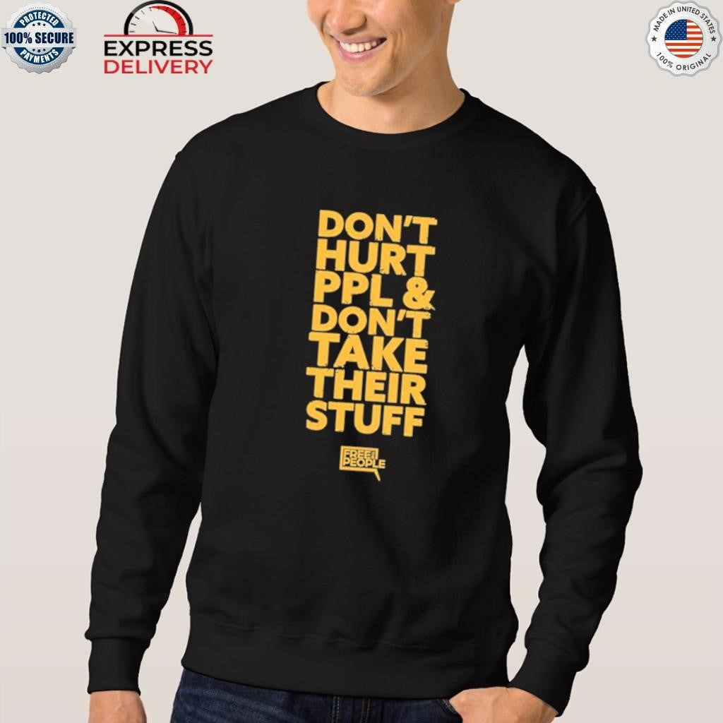 Don’t Hurt People And Don’t Take Their Stuff Shirt