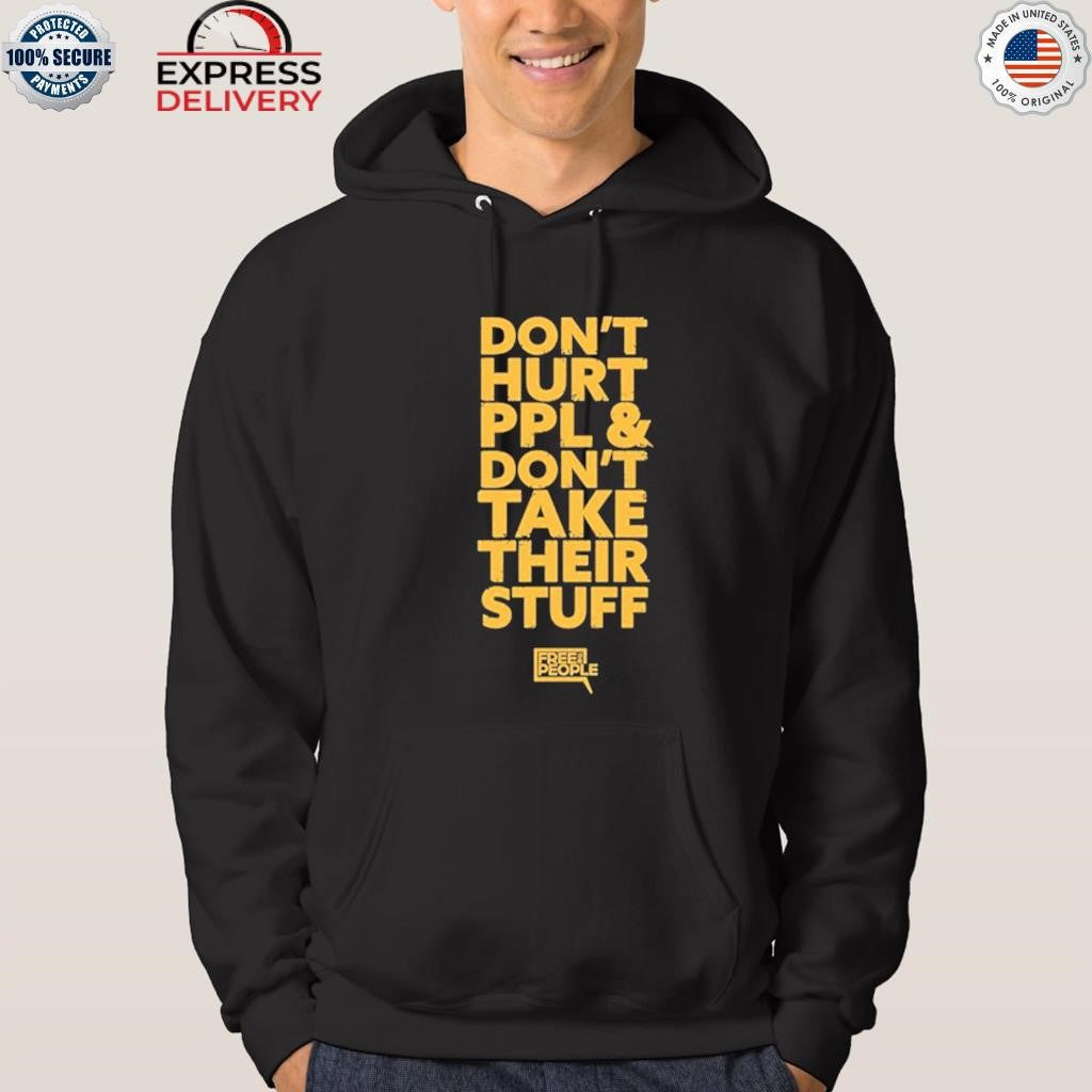 Don’t Hurt People And Don’t Take Their Stuff Shirt
