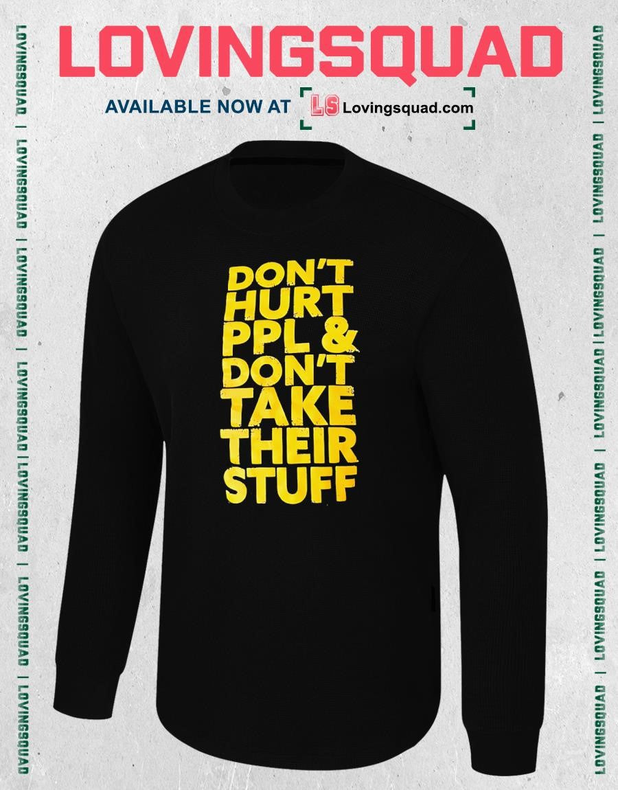 Don’t Hurt People and Don’t Take Their Stuff T-shirt