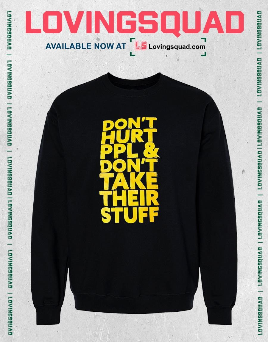 Don’t Hurt People and Don’t Take Their Stuff T-shirt