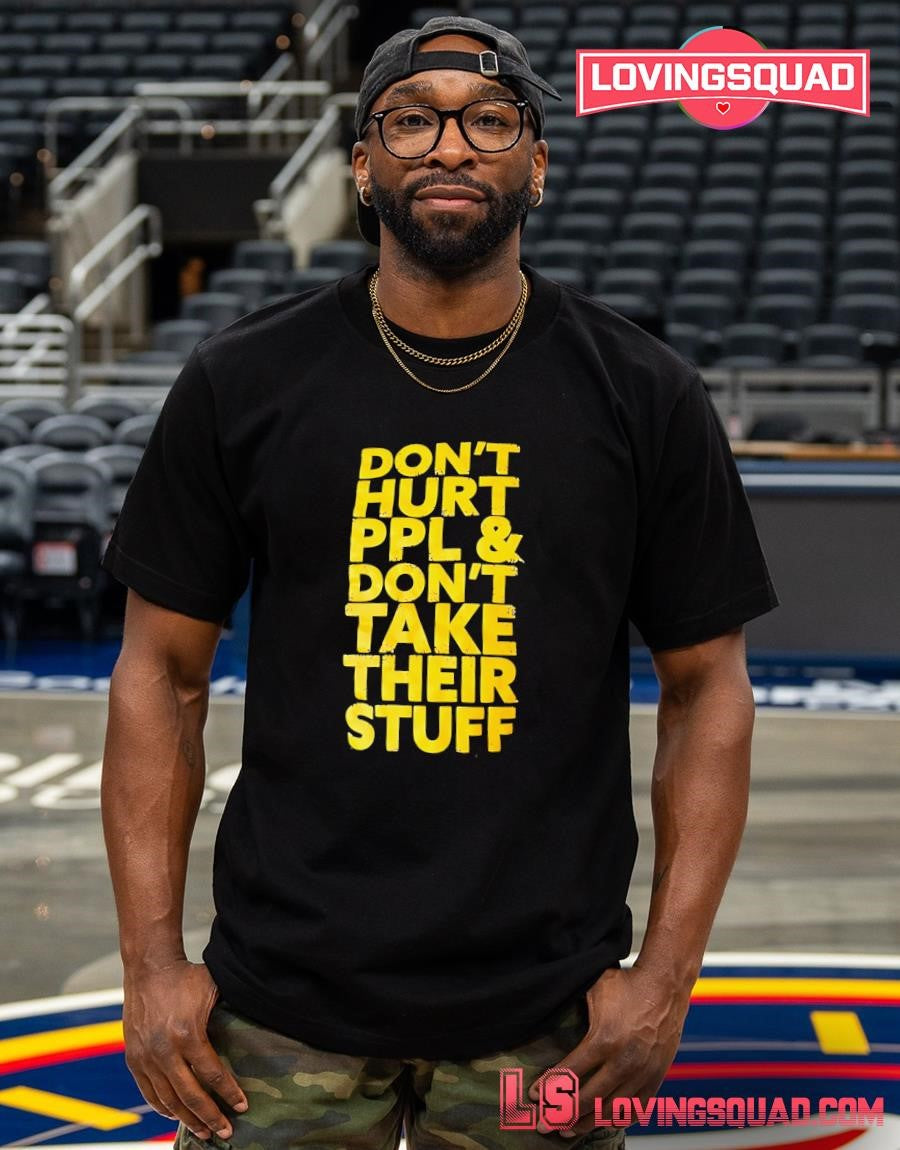 Don’t Hurt People and Don’t Take Their Stuff T-shirt