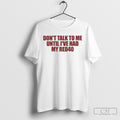 Dont Talk To Me Until Ive Had My Red40 T-Shirts, Hoodie, Sweatshirt | InkRitualCo.com