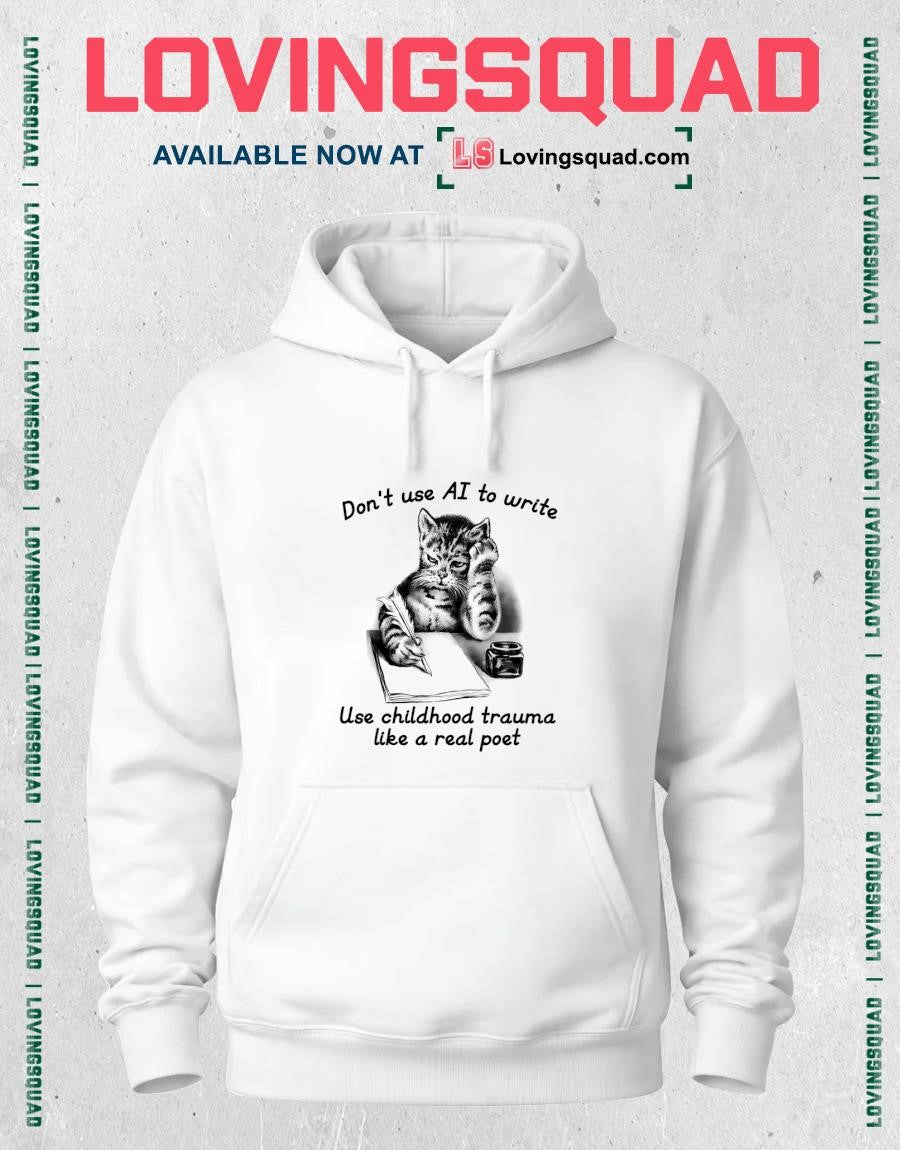 Don’t Use AI To Write Use Childhood Trauma Like A Real Poet T-Shirt