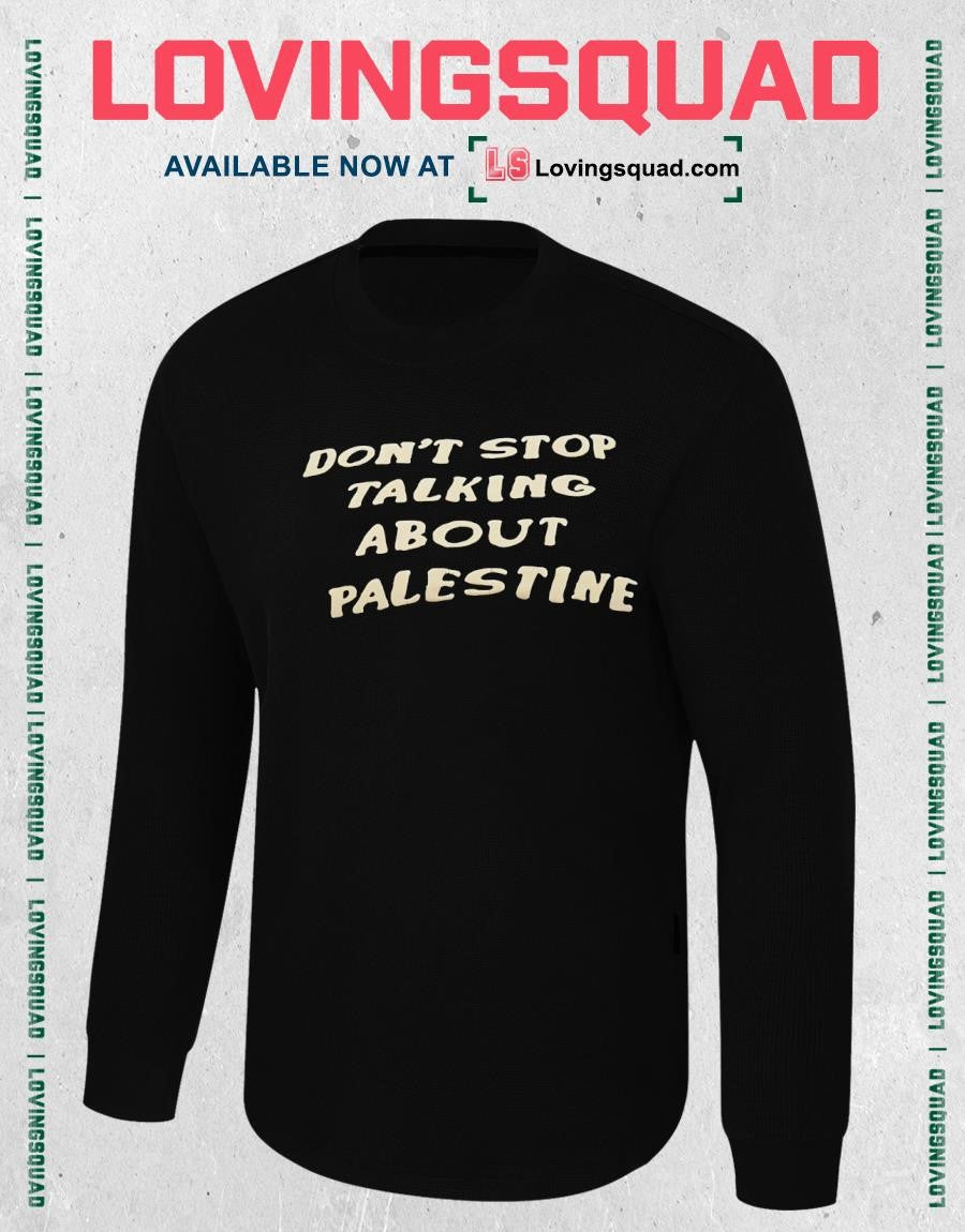 Don’t stop talking about palestine T-shirt