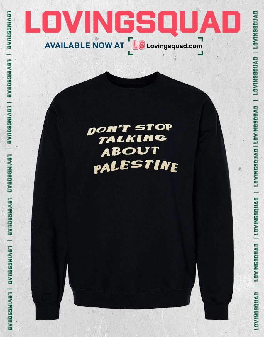 Don’t stop talking about palestine T-shirt