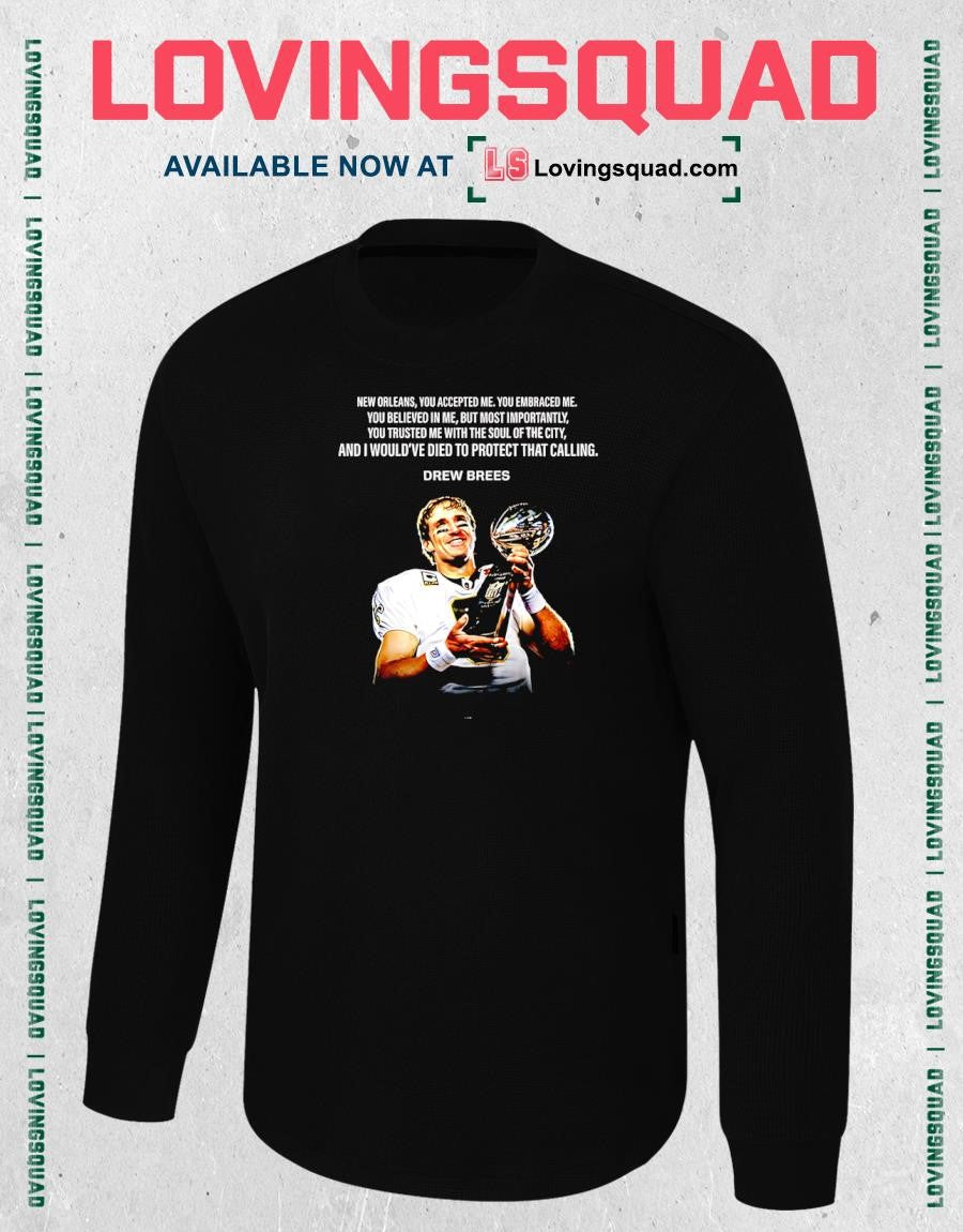 Drew Brees New Orleans You Accepted Me Shirt