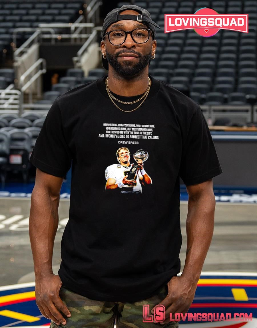 Drew Brees New Orleans You Accepted Me Shirt