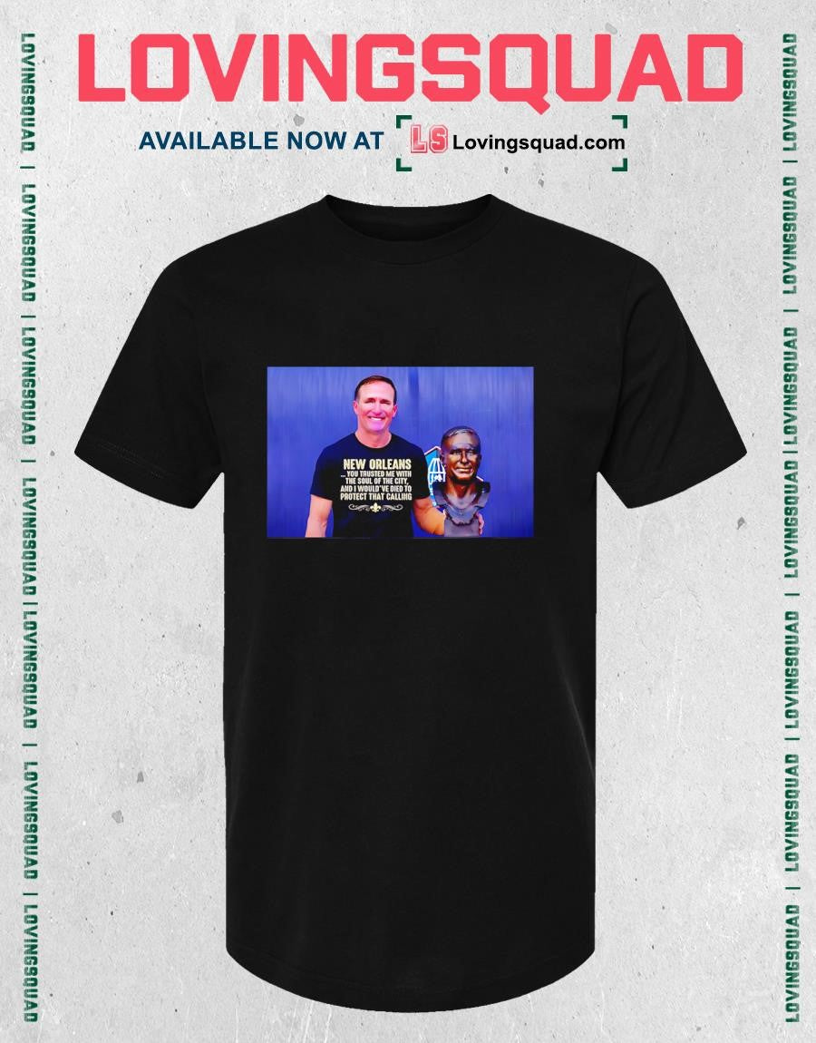 Drew Brees New Orleans You Trusted Me With The Soul Shirt