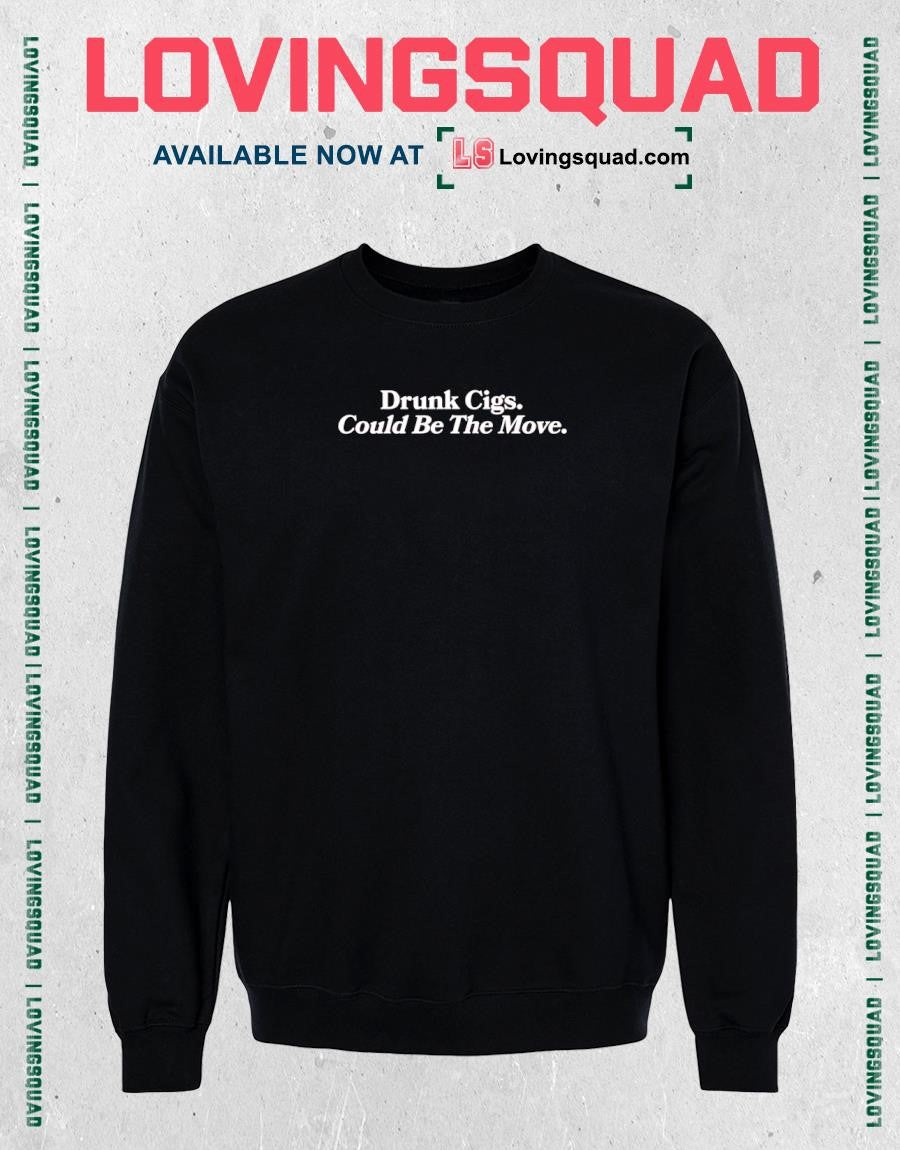 Drunk Cigs Could Be the Move Funny Quote T-shirt