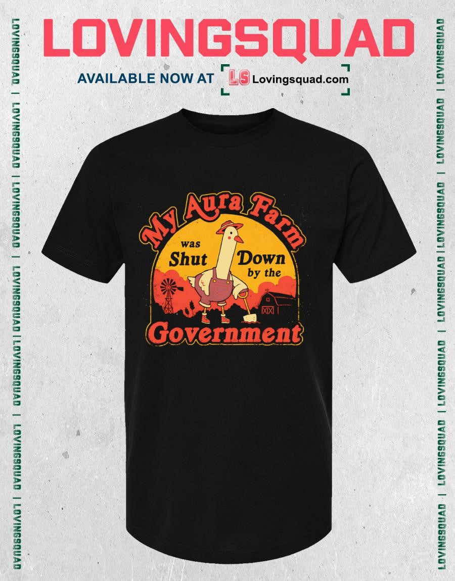 Duck my aura farm was shut down by the government T-shirt