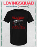 Due To The High Cost Of Ammo Do Not Expect A Warning Shot T-shirt