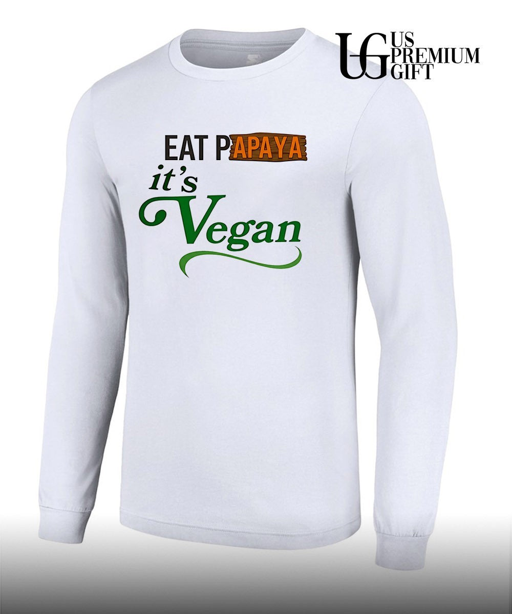 Eat Papaya it is Vegan shirt