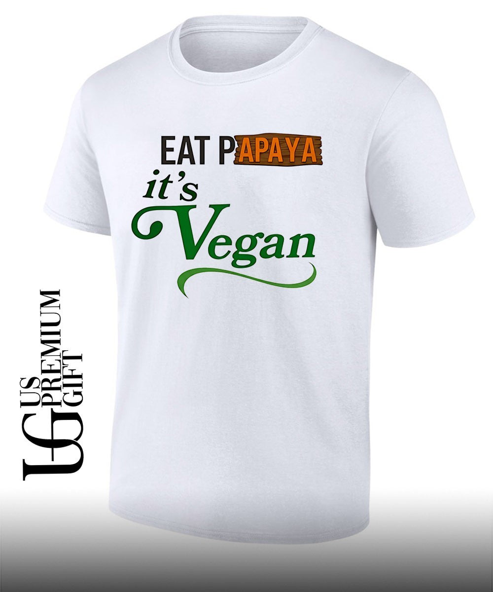 Eat Papaya it is Vegan shirt