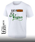 Eat Papaya it is Vegan shirt